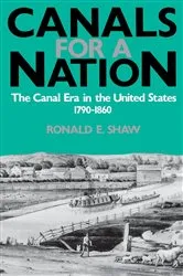 Book cover of Canals For A Nation by Ronald E. Shaw