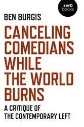 Book cover of Canceling Comedians While the World Burns by Ben Burgis