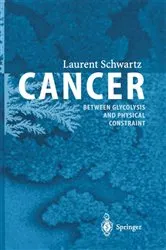 Book cover of Cancer - Between Glycolysis and Physical Constraint by Laurent Schwartz