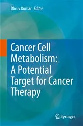 Book cover of Cancer Cell Metabolism: A Potential Target for Cancer Therapy by Dhruv Kumar