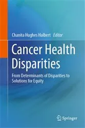 Book cover of Cancer Health Disparities by Hughes Halbert, PhD, Chanita