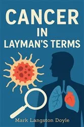 Book cover of Cancer in Layman's Terms by Unknown