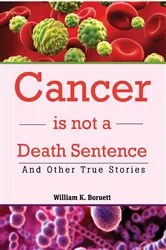 Book cover of Cancer is not a Death Sentence by Boruett, William, K