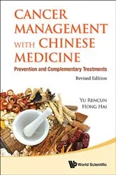 Book cover of Cancer Management With Chinese Medicine: Prevention And Complementary Treatments (Revised Edition) by Rencun Yu
