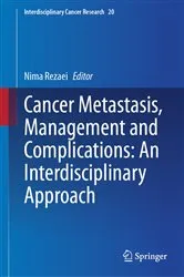 Book cover of Cancer Metastasis, Management and Complications: An Interdisciplinary Approach by Nima Rezaei