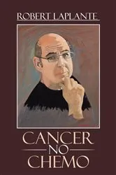 Book cover of Cancer No Chemo by Robert LaPlante