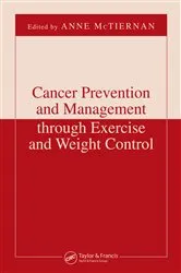 Book cover of Cancer Prevention and Management through Exercise and Weight Control by Anne McTiernan