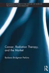 Book cover of Cancer, Radiation Therapy, and the Market by Barbara Bridgman Perkins