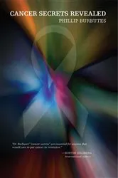 Book cover of Cancer Secrets Revealed by Phillip William Burbutes