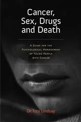 Book cover of Cancer, Sex, Drugs and Death by Toni Lindsay
