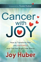 Book cover of Cancer with Joy by Joy Huber