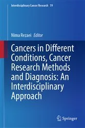 Book cover of Cancers in Different Conditions, Cancer Research Methods and Diagnosis: An Interdisciplinary Approach by Nima Rezaei