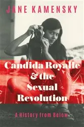 Book cover of Candida Royalle and the Sexual Revolution: A History from Below by Unknown