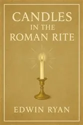 Book cover of Candles in the Roman Rite by Edwin Ryan