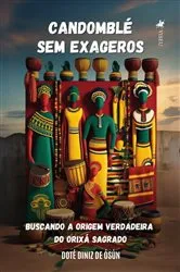 Book cover of Candomblé sem Exageros by Doté Diniz de Ósùn