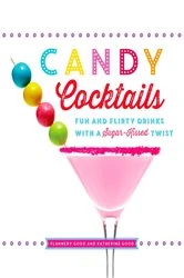 Book cover of Candy Cocktails by Katherine Good