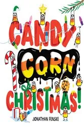 Book cover of Candy Corn Christmas! by Jonathan Fenske