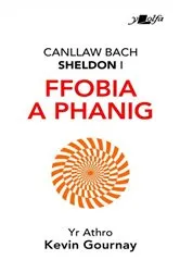 Book cover of Canllaw Bach Sheldon i Ffobia a Phanig by Kevin Gournay