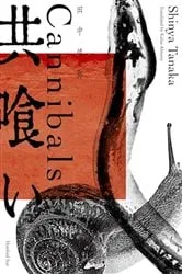 Book cover of Cannibals by Shinya Tanaka