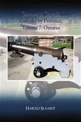 Book cover of Cannon in Canada, Province by Province, Volume 7 by Skaarup, Harold, A.
