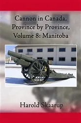 Book cover of Cannon in Canada, Province by Province, Volume 8 by Skaarup, Harold , A.