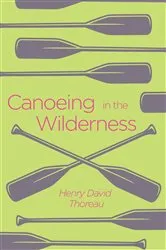 Book cover of Canoeing in the Wilderness by Henry David Thoreau