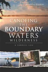 Book cover of Canoeing the Boundary Waters Wilderness by Stephen Wilbers