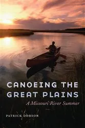 Book cover of Canoeing the Great Plains by Patrick Dobson