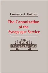 Book cover of Canonization of the Synagogue Service, The by Lawrence A. Hoffman