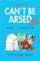 Book cover of Can't Be Arsed: Half Arsed Shorter Edition by Richard Wilson