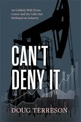 Book cover of Can't Deny It - An Unlikely Wall Street Career and the Calls that Reshaped the Energy Industry by Doug Terreson