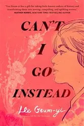 Book cover of Can't I Go Instead by Lee Geum-yi