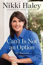 Book cover of Can't Is Not an Option by Nikki Haley