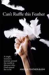 Book cover of Can't Ruffle This Feather by Angela M. Bushi