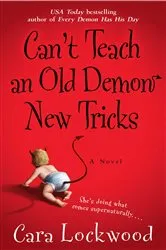 Book cover of Can't Teach an Old Demon New Tricks by Cara Lockwood