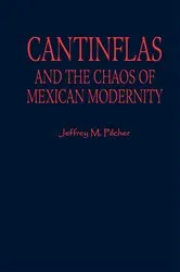Book cover of Cantinflas and the Chaos of Mexican Modernity by Jeffrey M. Pilcher