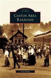 Book cover of Canton Area Railroads by Craig Sanders