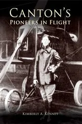 Book cover of Canton's Pioneers in Flight by Kimberly A. Kenney