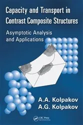 Book cover of Capacity and Transport in Contrast Composite Structures by A. A. Kolpakov