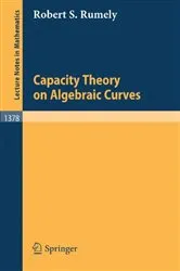 Book cover of Capacity Theory on Algebraic Curves by Robert S. Rumely