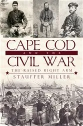 Book cover of Cape Cod and the Civil War by Stauffer Miller