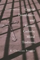 Book cover of Capital Punishment and Roman Catholic Moral Tradition, Second Edition by E. Christian Brugger