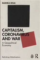 Book cover of Capitalism, Coronavirus and War by Radhika Desai