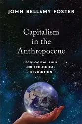 Book cover of Capitalism in the Anthropocene by John Bellamy Foster