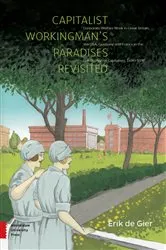 Book cover of Capitalist Workingman's Paradises Revisited by Erik de Gier