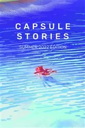 Book cover of Capsule Stories Summer 2022 Edition by Unknown