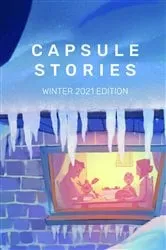 Book cover of Capsule Stories Winter 2021 Edition by Unknown