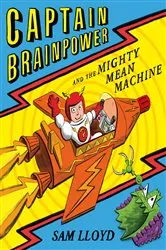 Book cover of Captain Brainpower and the Mighty Mean Machine (Read Aloud) by Sam Lloyd