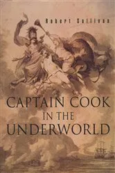 Book cover of Captain Cook in the Underworld by Robert Sullivan