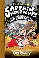 Book cover of Captain Underpants and the Sensational Saga of Sir Stinks-A-Lot: Color Edition (Captain Underpants #12): From the Creator of Dog Man by Dav Pilkey